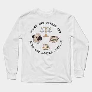 Books And Coffee And Dogs And Social Justice Long Sleeve T-Shirt